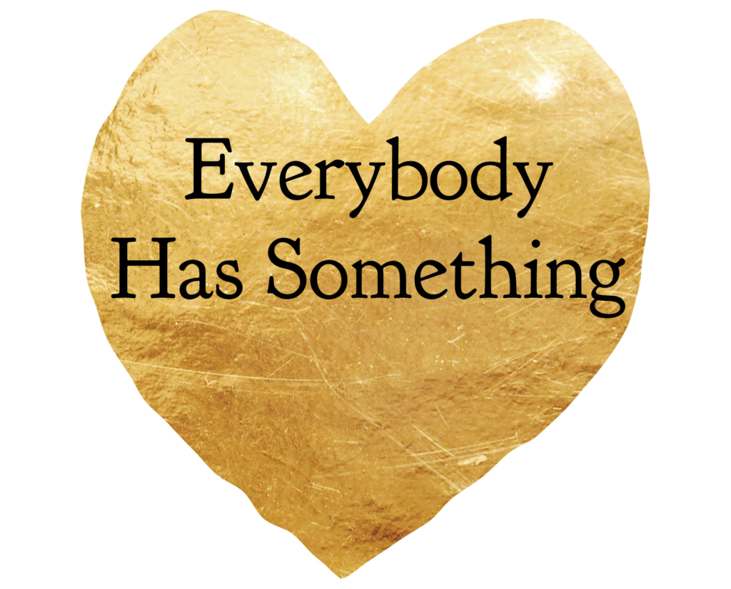 Everybody Has Something: Reflections on the Election and Connection